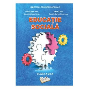 Educatie sociala - Clasa 7 - Manual - Cristina Ipate-Toma, Daniela Chirita
