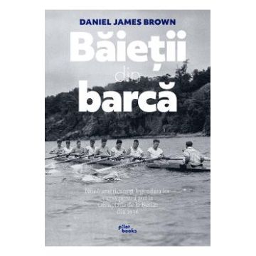 Baietii din barca - Daniel James Brown