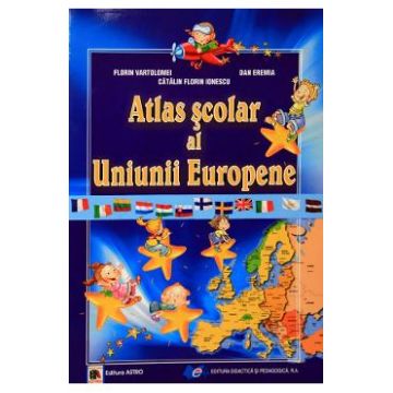 Atlas scolar al Uniunii Europene - Florin Vartolomei , Catalin Florin Ionescu , Dan Eremia