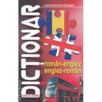 Dictionar roman-englez, englez-roman - Laura-Veronica Cotoaga