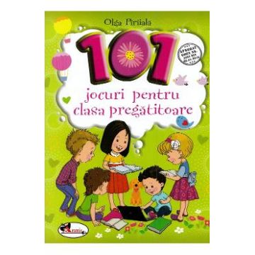 101 jocuri pentru clasa pregatitoare - Olga Piriiala