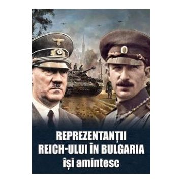 Reprezentantii Reich-ului in Bulgaria isi amintesc