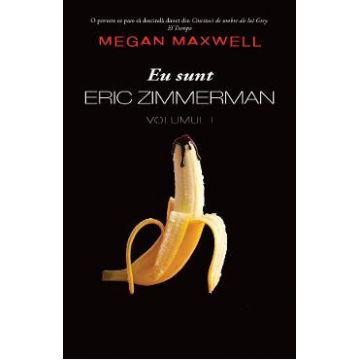 Eu sunt Eric Zimmerman Vol.1 - Megan Maxwell