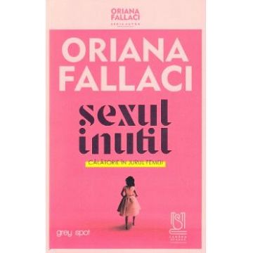 Sexul inutil - Oriana Fallaci