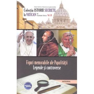 Istorii secrete Vol.52: Figuri memorabile ale Papalitatii - Vladimir Duca