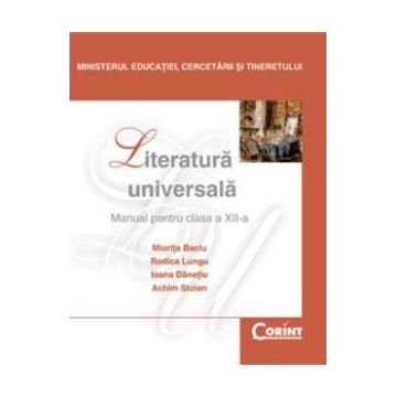 Literatura universala cls 12 - Miorita Baciu, Rodica Lungu, Ioana Danetiu, Achim Stoian