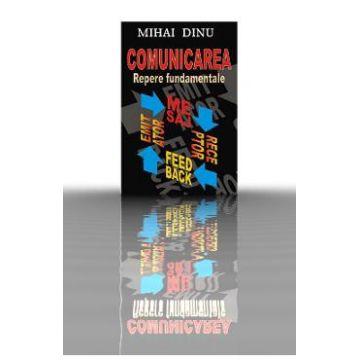 Comunicarea. Repere fundamentale - Mihai Dinu