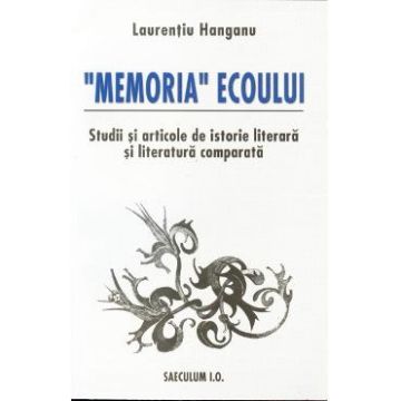 Memoria ecoului - Laurentiu Hanganu