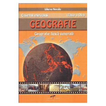 Geografie - Clasa 9 - Caietul elevului - Liliana Necula