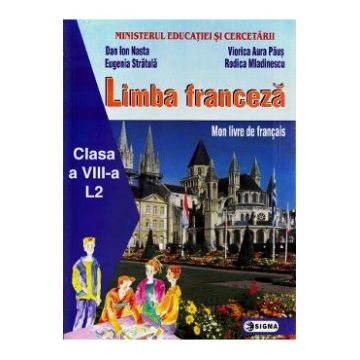 Limba franceza L2 - Clasa 8 - Manual - Dan Ion Nasta, Eugenia Stratula, Viorica Aura Paus, Rodica Mladinescu