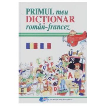 Primul meu dictionar roman-francez