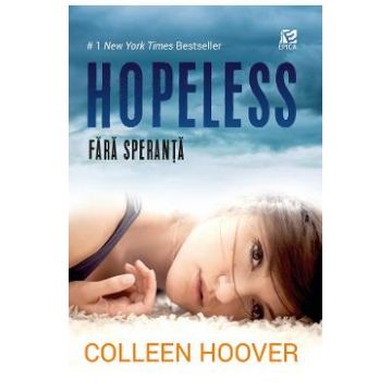 Hopeless. Fara speranta - Colleen Hoover