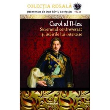 Colectia Regala Vol.6: Carol al II-lea - Dan-Silviu Boerescu