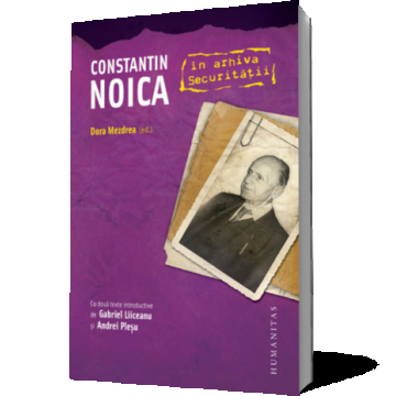 Constantin Noica în arhiva Securităţii