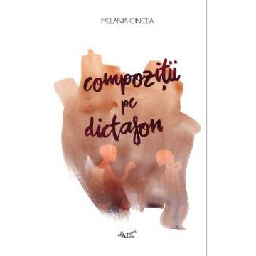 Compozitii pe dictafon - Melania Cincea