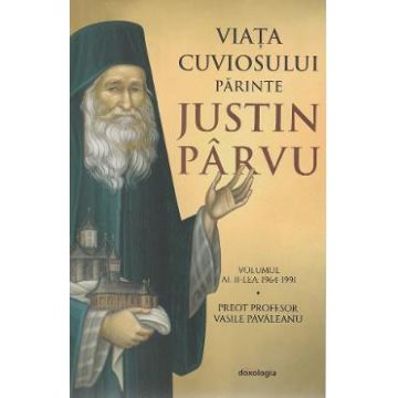 Viata cuviosului Parinte Justin Parvu Vol.2 - Vasile Pavaleanu