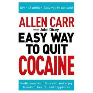 Allen Carr's Easy Way to Quit Cocaine - Allen Carr, John Dicey