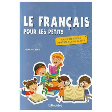Le francais pour les petits - Clasa 2 - Caiet de lucru - Gina Belabed