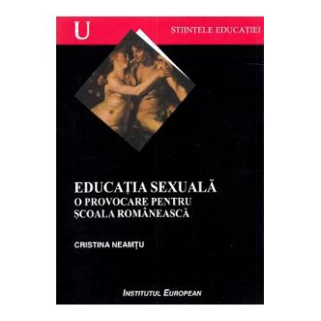 Educatie sexuala. O provocare pentru scoala romaneasca - Cristina Neamtu