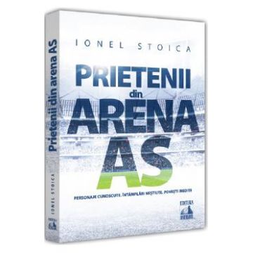 Prietenii din Arena As - Ionel Stoica