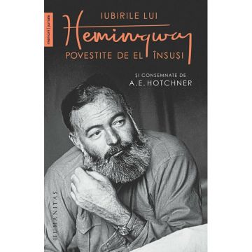 Iubirile lui Hemingway povestite de el insusi