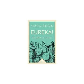 Eureka!: The Birth of Science (Icon Science) by Andrew Gregory