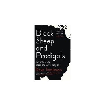 Black Sheep and Prodigals: An Antidote to Black and White Religion