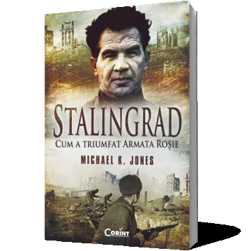 Stalingrad. Cum a triumfat Armata Rosie
