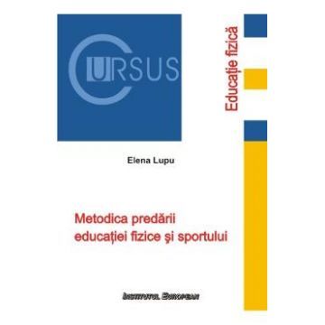 Metodica predarii educatiei fizice si sportului - Elena Lupu