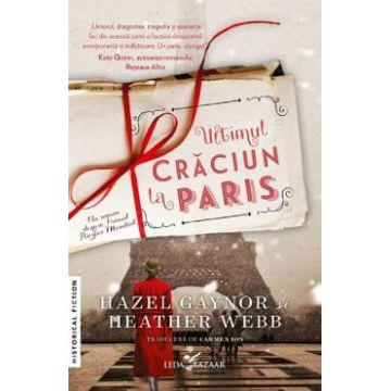 Ultimul Craciun la Paris - Hazel Gaynor, Heather Webb