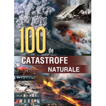 100 de catastrofe naturale