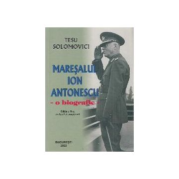 Maresalul Ion Antonescu O biografie (editia a II a)