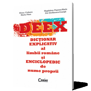 Dictionar explicativ al limbii romane si enciclopedic de nume proprii (DEEX)