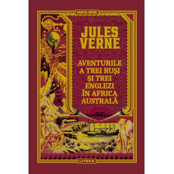 Volumul 50. Jules Verne. Aventurile a trei rusi si trei englezi in Africa australa