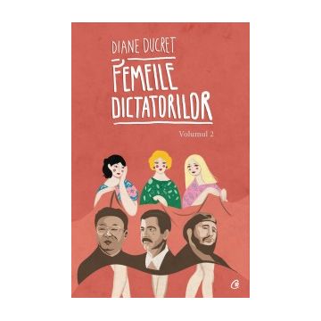 Femeile dictatorilor (vol. 2)