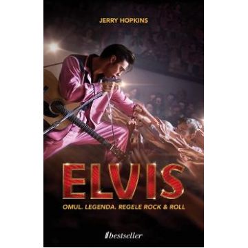 Elvis Presley. Omul. Legenda. Regele Rock and Roll - Jerry Hopkins