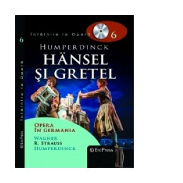 Intalnire la Opera nr. 6 (DVD + carte). Humperdinck - Hansel si Gretel