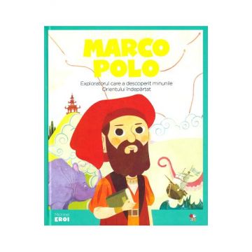 Micii mei eroi. Marco Polo