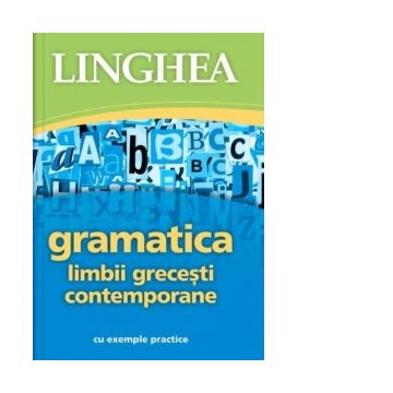 Gramatica limbii grecesti contemporane cu exemple practice