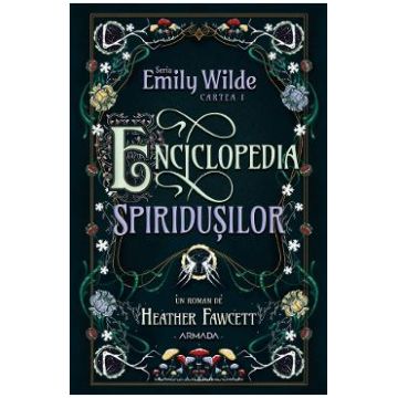 Enciclopedia spiridusilor. Seria Emily Wilde Cartea 1 - Heather Fawcett