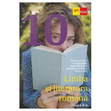 Limba si literatura romana - Clasa 10 - Alexandru Crisan, Liviu Papadima, Ioana Parvulescu, Florentina Samihaian, Rodica Zafiu