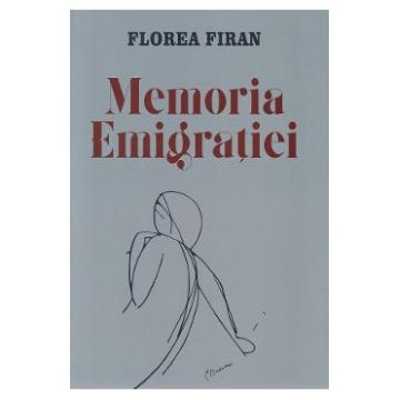 Memoria emigratiei - Florea Firan