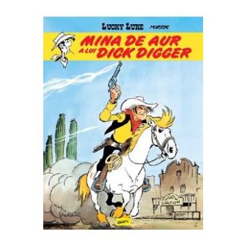 Mina de aur a lui Dick Digger. Seria Lucky Luke Vol.1 - Morris