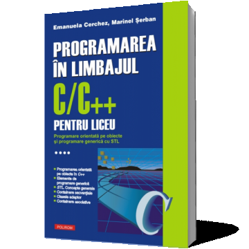 Programarea in limbajul C/C++ pentru liceu (vol. 4): Programare orientata pe obiecte si programare generica cu STL