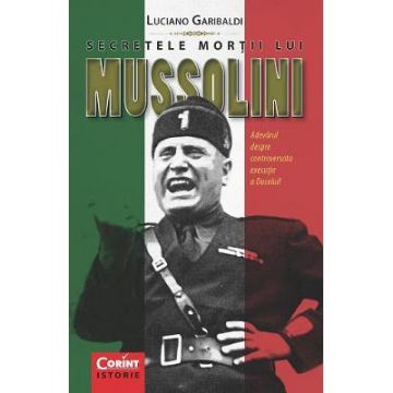 Secretele mortii lui Mussolini