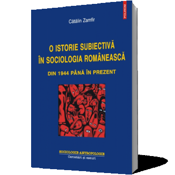 O istorie subiectivă în sociologia românească din 1944 până în prezent