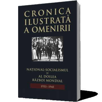 Cronica ilustrată a omenirii. Național-socialismul și Al Doilea Război Mondial (vol 12)
