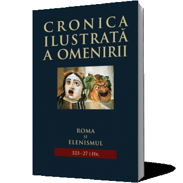 Cronica ilustrată a omenirii. Roma şi elenismul 323–27 î.Hr. (vol 3)