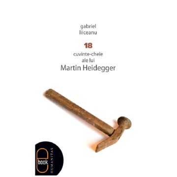 18 cuvinte-cheie ale lui Martin Heidegger (epub)