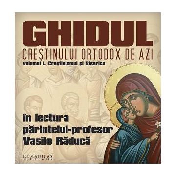 Ghidul crestinului ortodox de azi. Volumul I: Crestinismul si Biserica (mp3)